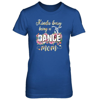 Kinda Busy Being A Dance Mom Mother's Day-T-Shirt & Tank Top-Women's T-Shirt-Royal