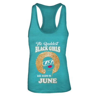 Baddest Black Girls Are Born In June Birthday-T-Shirt & Tank Top-Women's Ideal Racerback Tank-Tahiti Blue