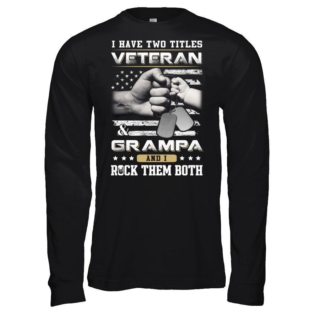 I Have Two Titles Veteran And Grampa-T-Shirt & Hoodie-Long Sleeve T-Shirt-Black