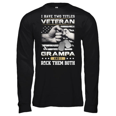 I Have Two Titles Veteran And Grampa-T-Shirt & Hoodie-Long Sleeve T-Shirt-Black