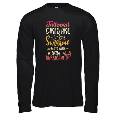 Tattooed Girls Are Sunshine Mixed With A Little Hurricane-T-Shirt & Tank Top-Long Sleeve T-Shirt-Black