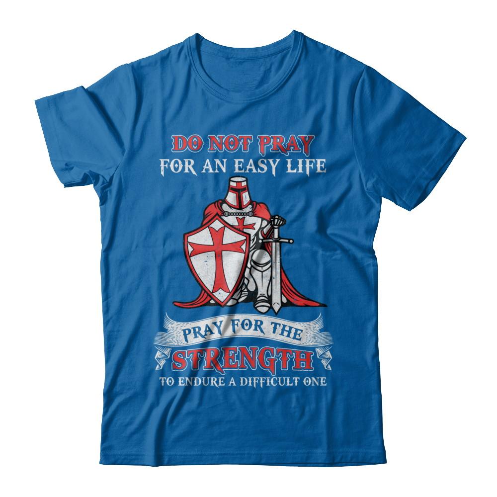 Knight Templar Do Not Pray For An Easy Life-T-Shirt & Hoodie-Classic T-Shirt-Royal
