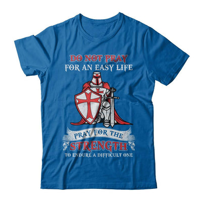 Knight Templar Do Not Pray For An Easy Life-T-Shirt & Hoodie-Classic T-Shirt-Royal