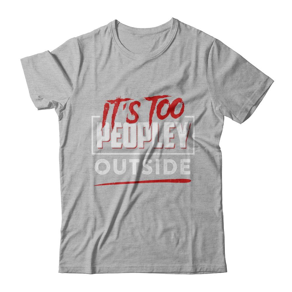 It's Too Peopley Outside-T-Shirt & Hoodie-Premium T-Shirt-Heather Gray