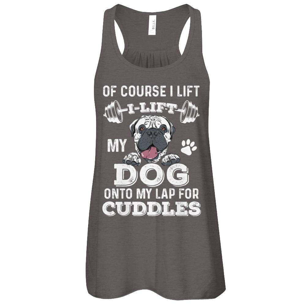 I Lift My Dog On To My Lap For Cuddles-T-Shirt & Tank Top-