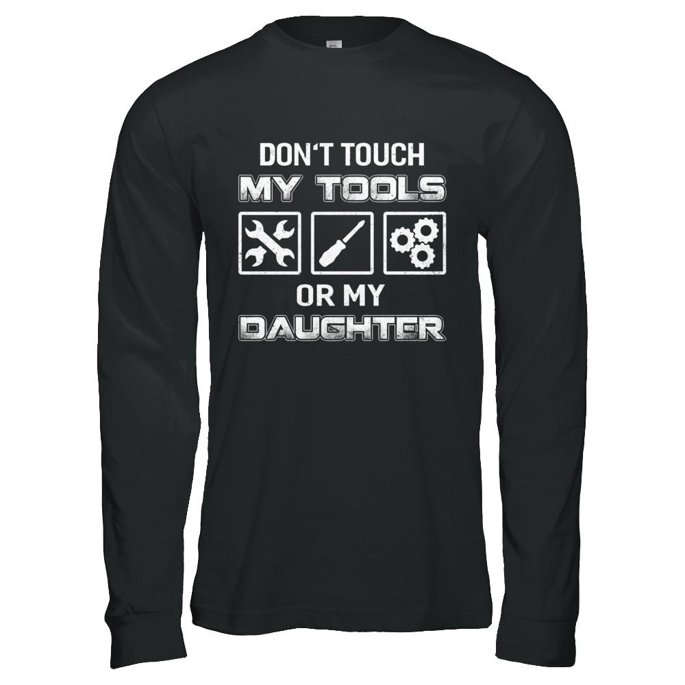 Don't Touch My Tools Or My Daughter Funny Mechanic-T-Shirt & Hoodie-Long Sleeve T-Shirt-Black