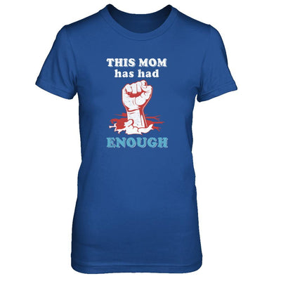 This Mom Has Had Enough School Protest-T-Shirt & Tank Top-Women's T-Shirt-Royal