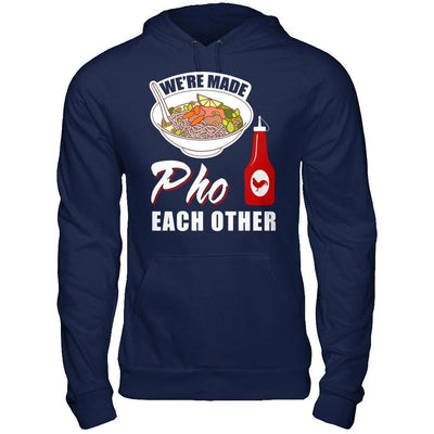 We're Made Pho Each Other T-Shirt Funny Vietnamese Pho Soup-T-Shirt & Hoodie-Pullover Hoodie-Navy