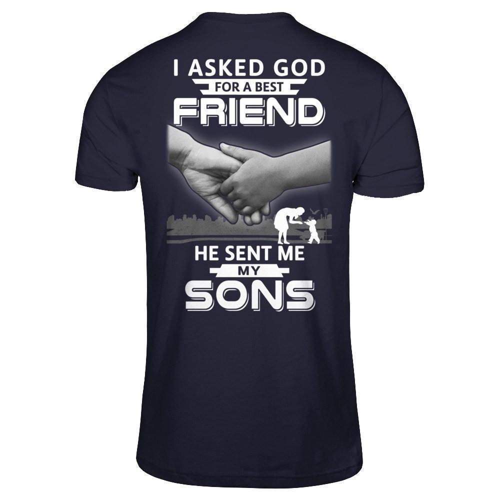 I Asked God For A Best Friend He Sent Me My Sons-T-Shirt & Hoodie-Premium T-Shirt-Midnight Navy