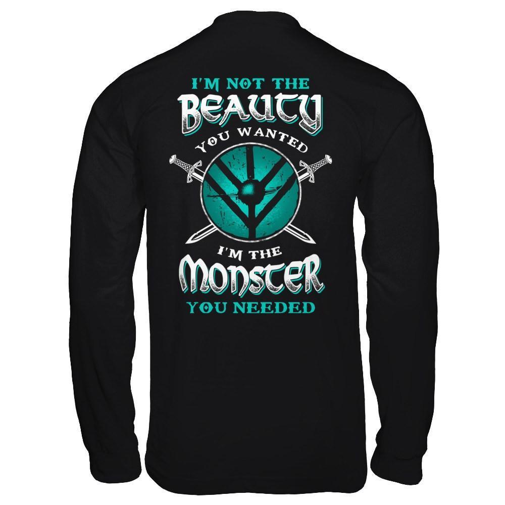 Viking I'm Not The Beauty You Wanted I'm The Monster You Needed-T-Shirt & Hoodie-Long Sleeve T-Shirt-Black