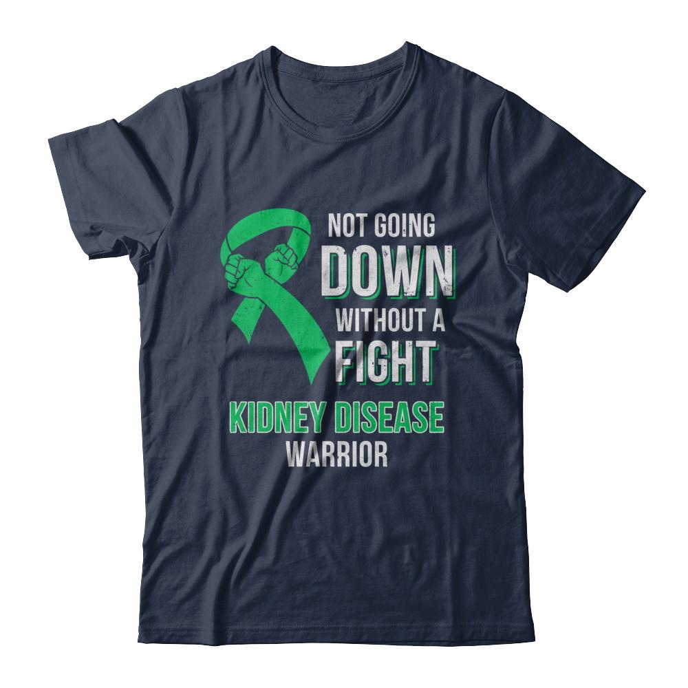 Not Going Down Without A Fight Kidney Disease Warrior-T-Shirt & Hoodie-Classic T-Shirt-Navy