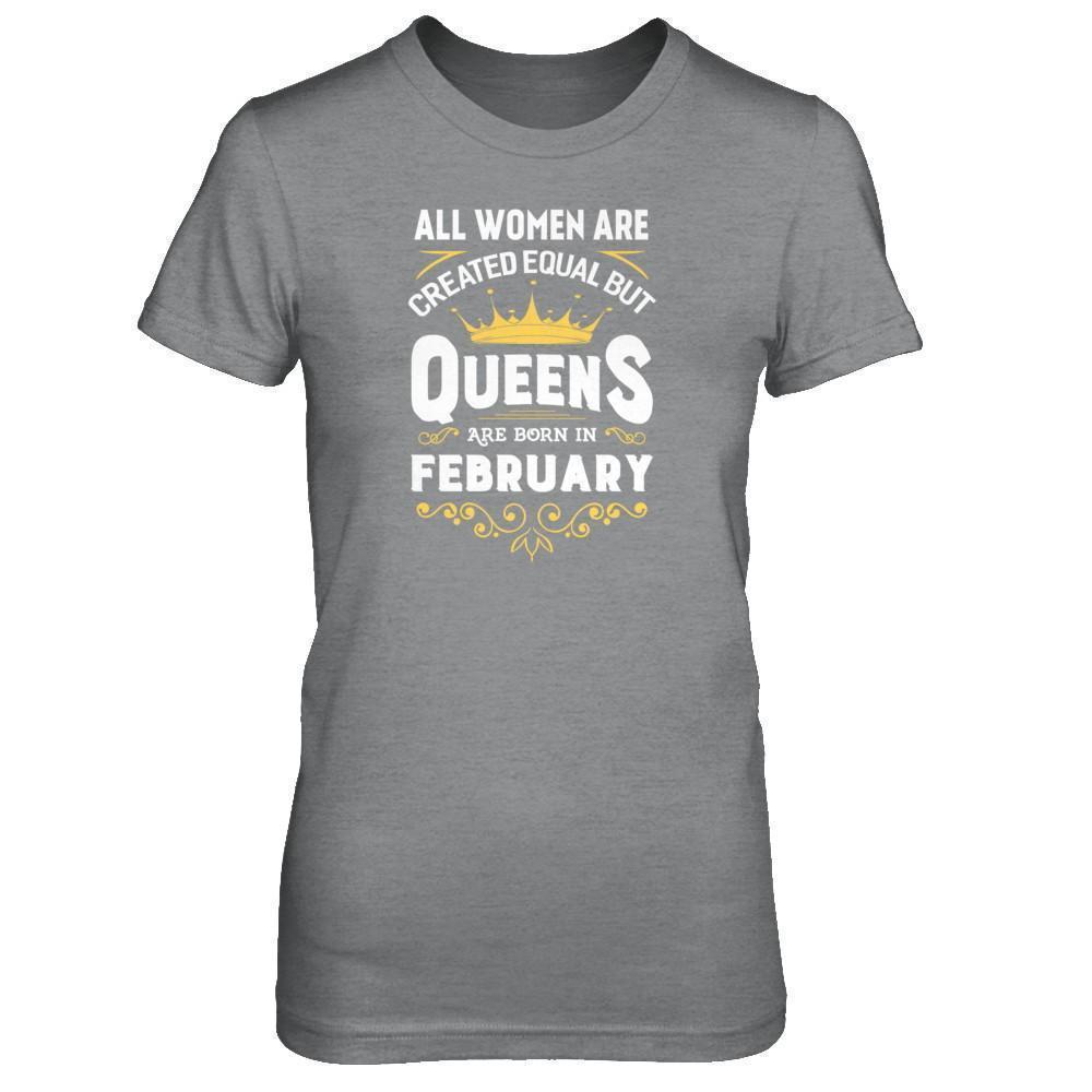 All Women Are Created Equal But Queens Are Born In February-T-Shirt & Tank Top-Women's T-Shirt-Sport Grey