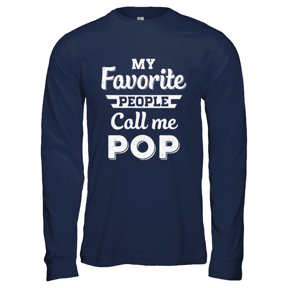 My Favorite People Call Me Pop Fathers Day Gift-T-Shirt & Hoodie-Long Sleeve T-Shirt-Navy