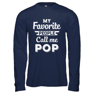 My Favorite People Call Me Pop Fathers Day Gift-T-Shirt & Hoodie-Long Sleeve T-Shirt-Navy