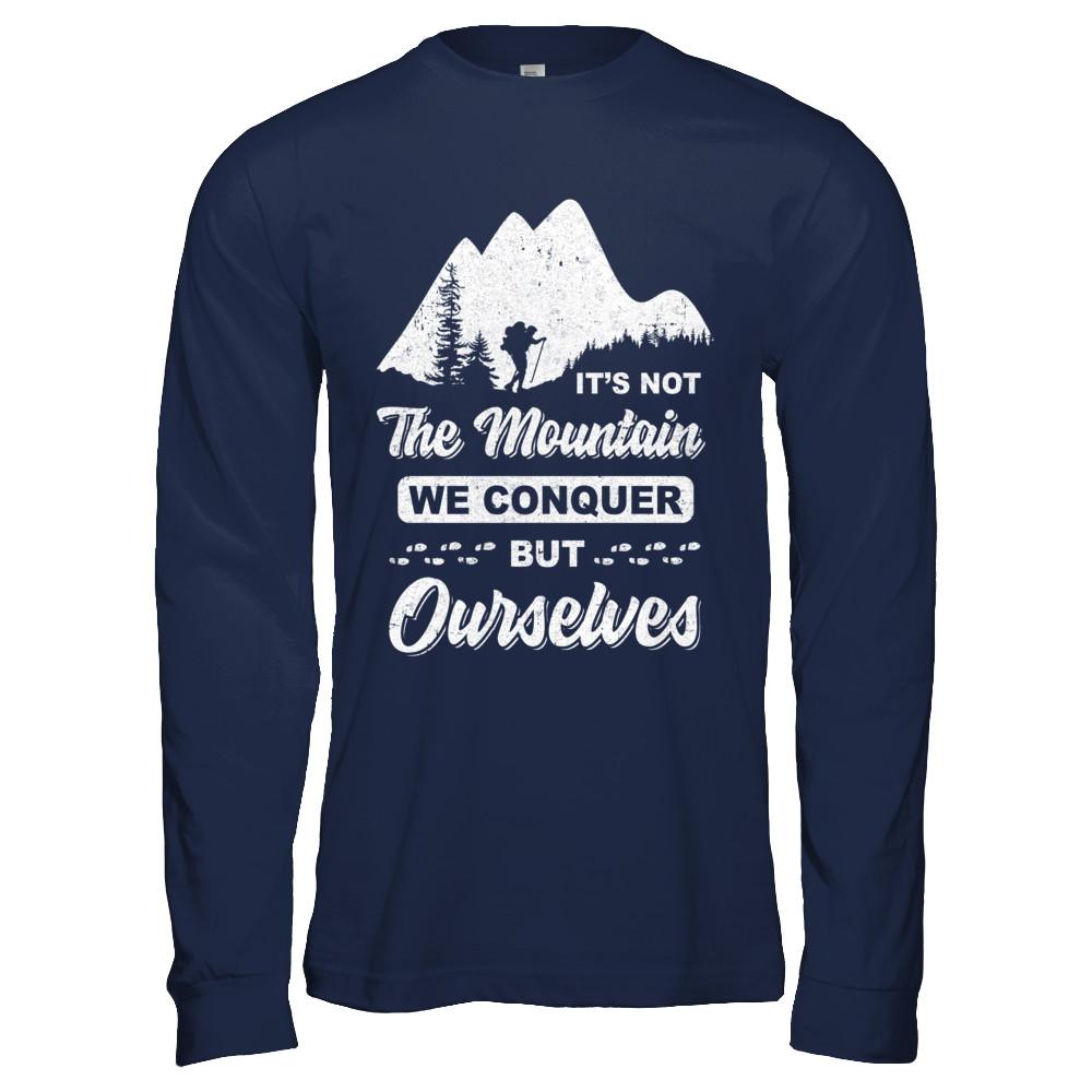 It Is Not The Mountain We Conquer But Ourselves Hiking-T-Shirt & Hoodie-Long Sleeve T-Shirt-Navy