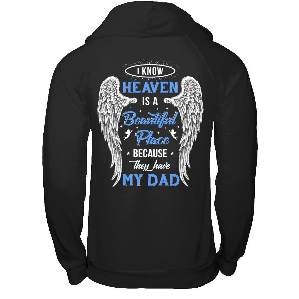 I Know Heaven Is A Beautiful Place Because They Have My Dad-T-Shirt & Hoodie-Pullover Hoodie-Black