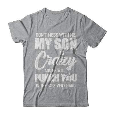 Don't Mess With Me My Son Is Crazy Fathers Mothers Day-T-Shirt & Hoodie-Classic T-Shirt-Sport Grey