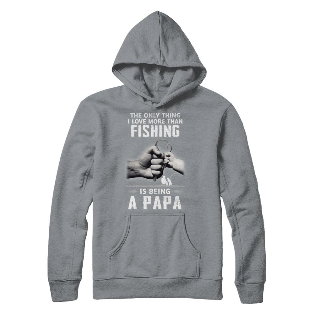 Only Thing I Love More Than Fishing Is Being A Papa Fathers Day-T-Shirt & Hoodie-Pullover Hoodie-Light Steel