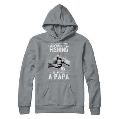 Only Thing I Love More Than Fishing Is Being A Papa Fathers Day-T-Shirt & Hoodie-Pullover Hoodie-Light Steel
