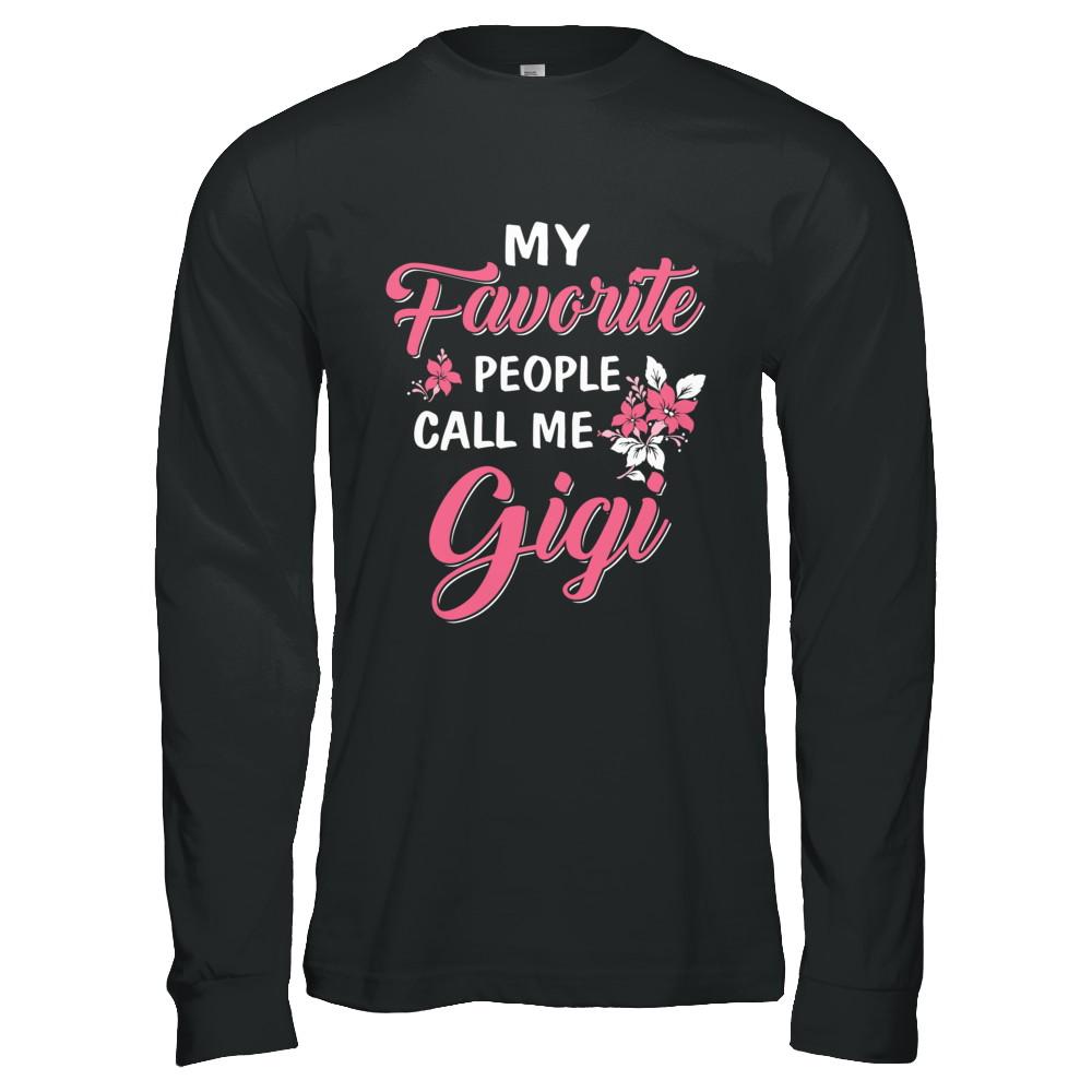 My Favorite People Call Me Gigi Mothers Day Gift-T-Shirt & Hoodie-Long Sleeve T-Shirt-Black