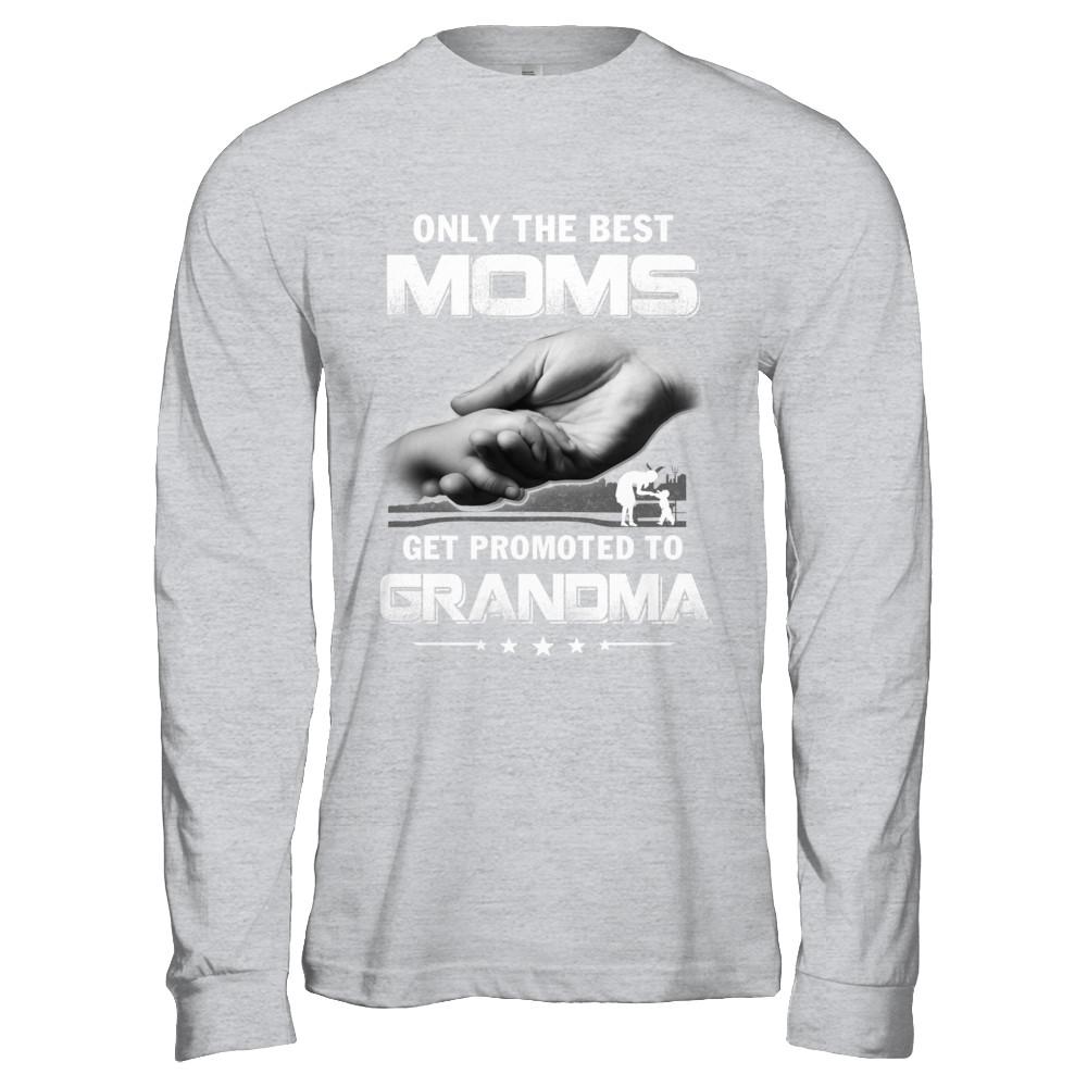The Best Moms Get Promoted To Grandma Mothers Day-T-Shirt & Hoodie-Long Sleeve T-Shirt-Sport Grey