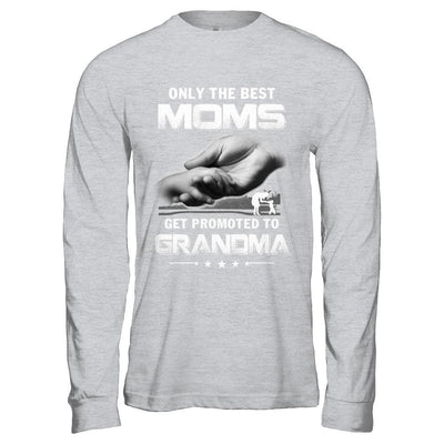 The Best Moms Get Promoted To Grandma Mothers Day-T-Shirt & Hoodie-Long Sleeve T-Shirt-Sport Grey