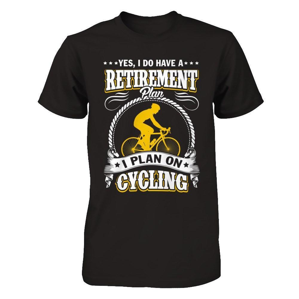 I Do Have A Retirement Plan I Plan On Cycling-T-Shirt & Hoodie-Premium T-Shirt-Black