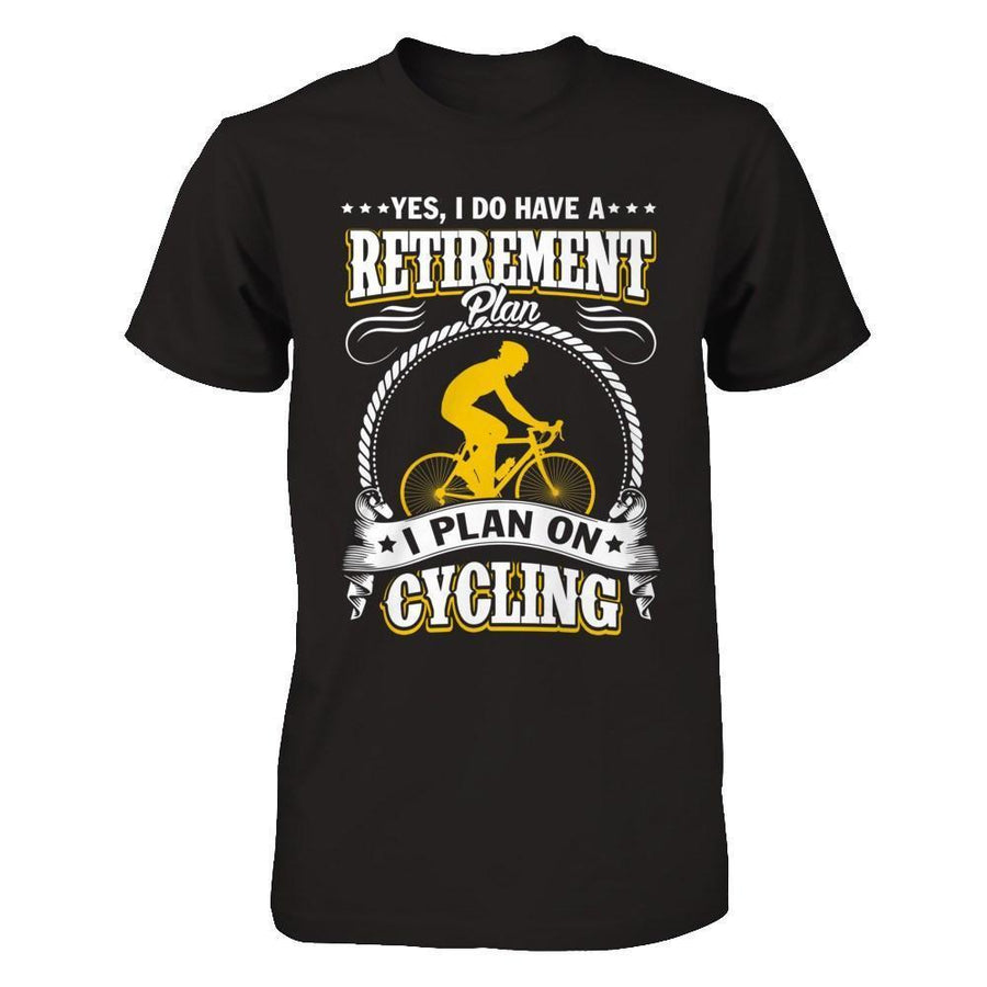 I Do Have A Retirement Plan I Plan On Cycling-T-Shirt & Hoodie-Premium T-Shirt-Black