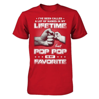 I've Been Called A Lot Of Names But Pop Pop Is My Favorite-T-Shirt & Hoodie-Classic T-Shirt-Red