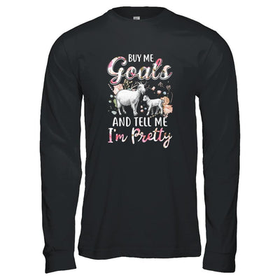 Buy Me Goats And Tell Me I'm Pretty-T-Shirt & Tank Top-Long Sleeve T-Shirt-Black