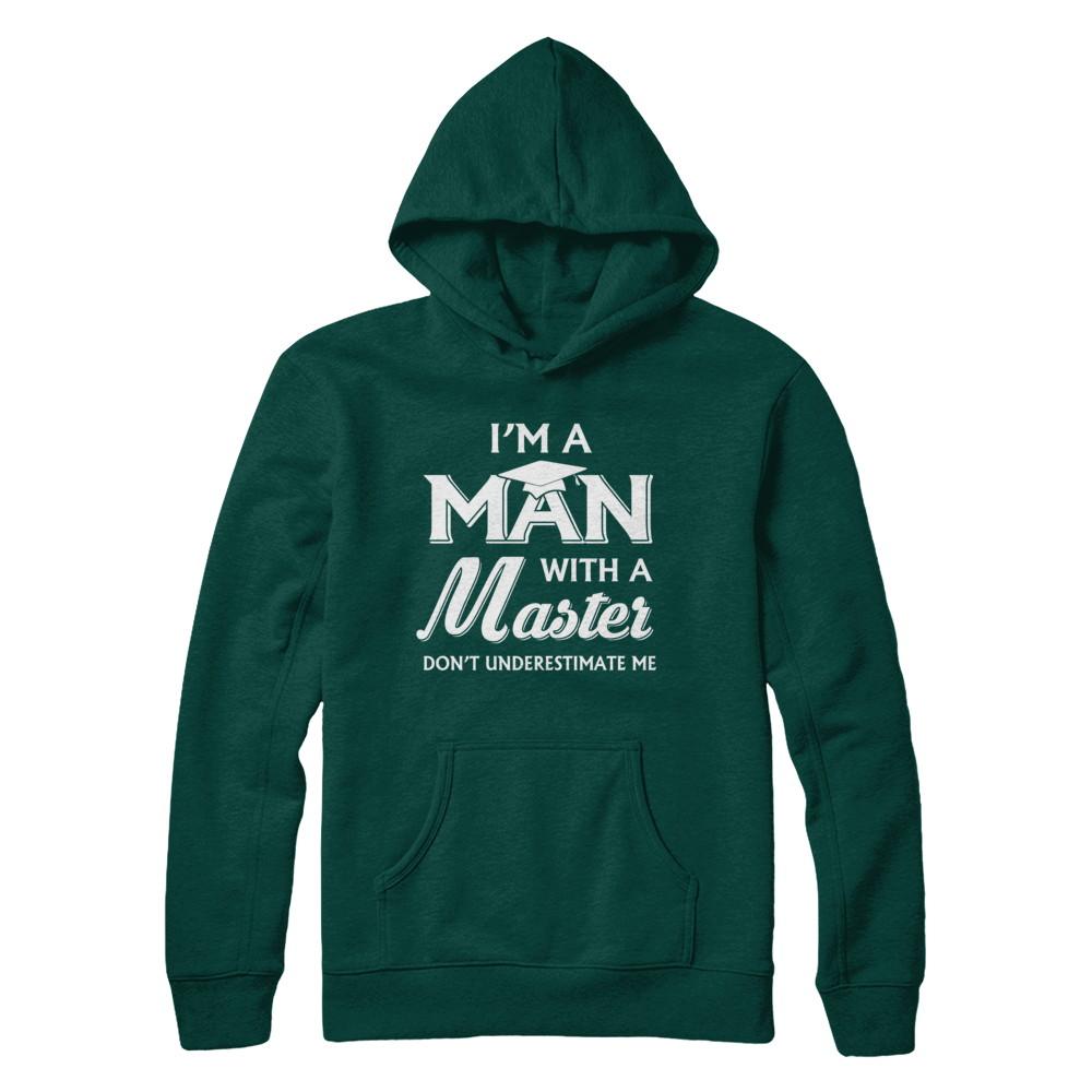 I'm A Man With A Masters Degree Graduation Gift-T-Shirt & Hoodie-Pullover Hoodie-Deep Forest