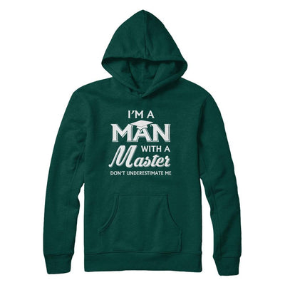 I'm A Man With A Masters Degree Graduation Gift-T-Shirt & Hoodie-Pullover Hoodie-Deep Forest