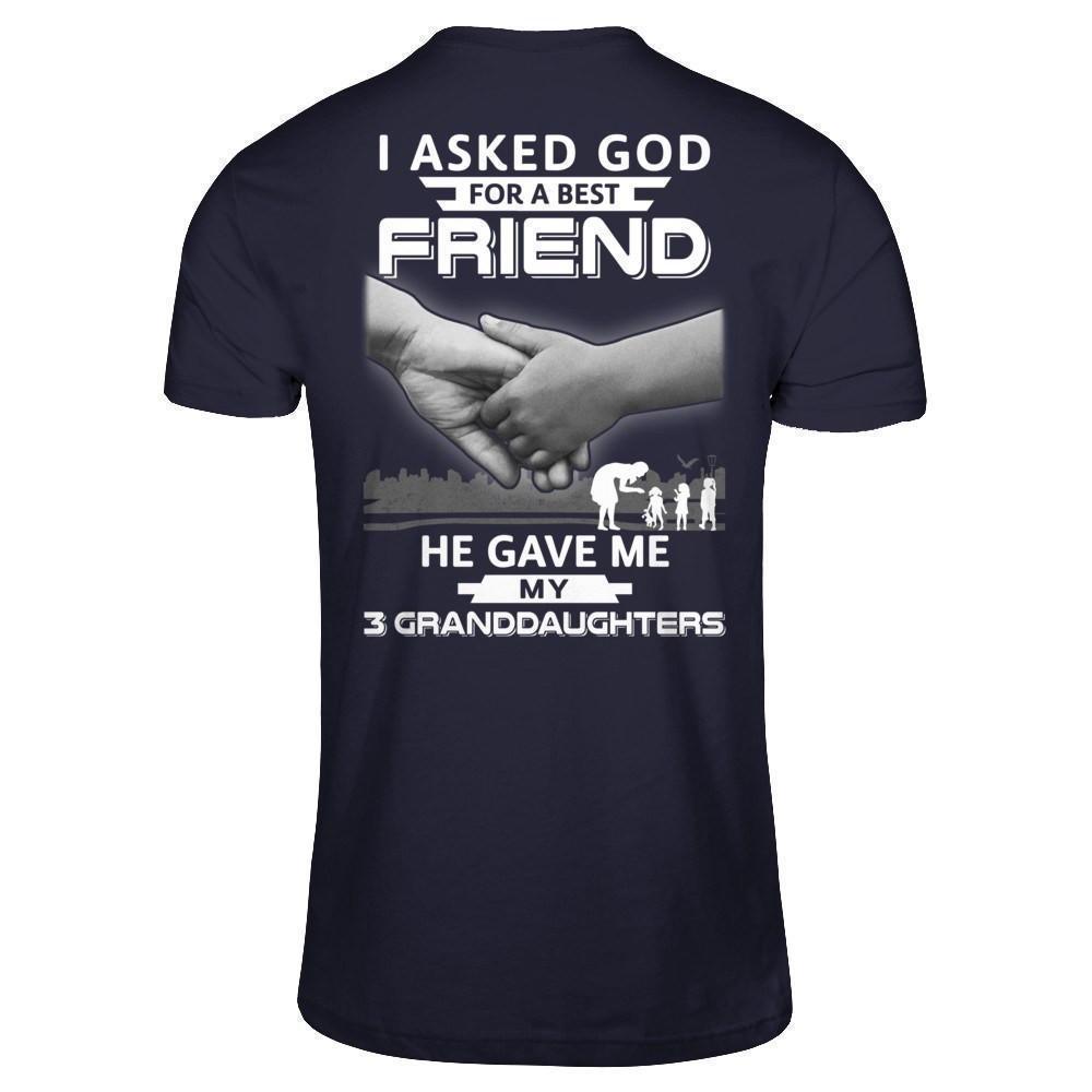 I Asked God For A Best Friend He Gave Me My Three Granddaughters-T-Shirt & Hoodie-Premium T-Shirt-Midnight Navy