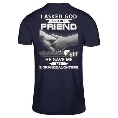 I Asked God For A Best Friend He Gave Me My Three Granddaughters-T-Shirt & Hoodie-Premium T-Shirt-Midnight Navy