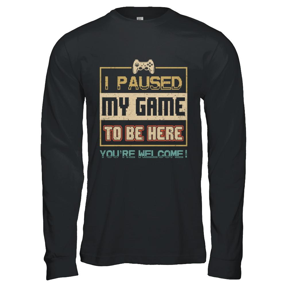 Vintage I Paused My Game To Be Here Funny Gifts Gamers-T-Shirt & Hoodie-Long Sleeve T-Shirt-Black