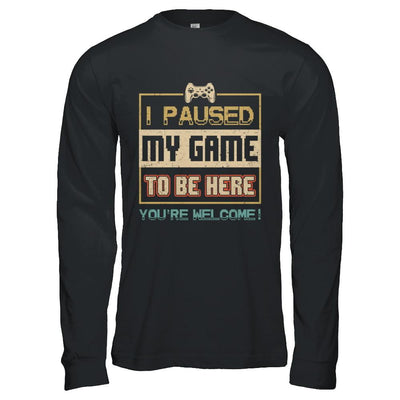 Vintage I Paused My Game To Be Here Funny Gifts Gamers-T-Shirt & Hoodie-Long Sleeve T-Shirt-Black