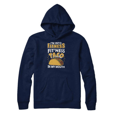 I'm Into Fitness Fit'ness Taco In My Mouth-T-Shirt & Tank Top-Pullover Hoodie-Navy