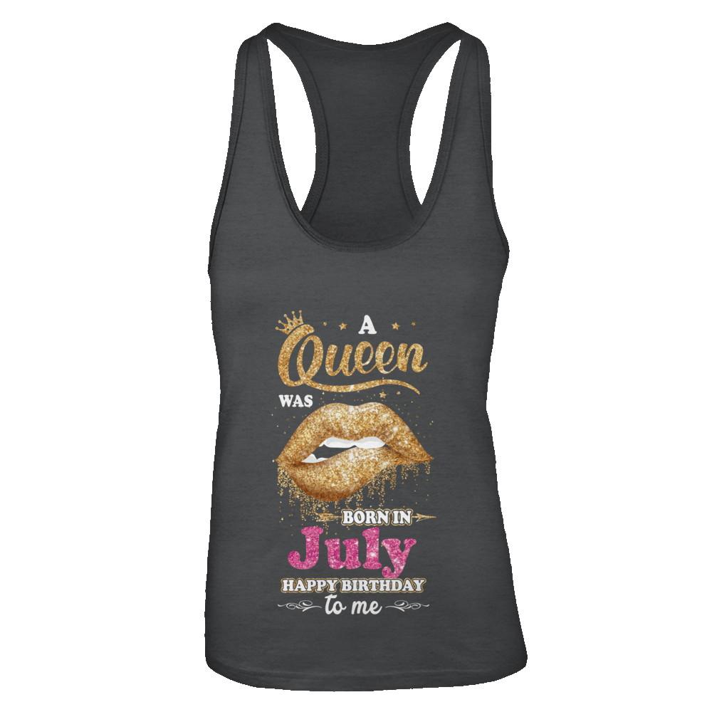 A Queen Was Born In July Happy Birthday To Me-T-Shirt & Tank Top-Women's Ideal Racerback Tank-Black