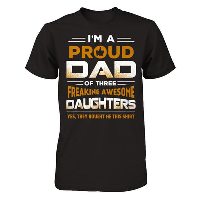 I'm Proud Dad Of Three Freaking Awesome Daughters-T-Shirt & Hoodie-Classic T-Shirt-Black