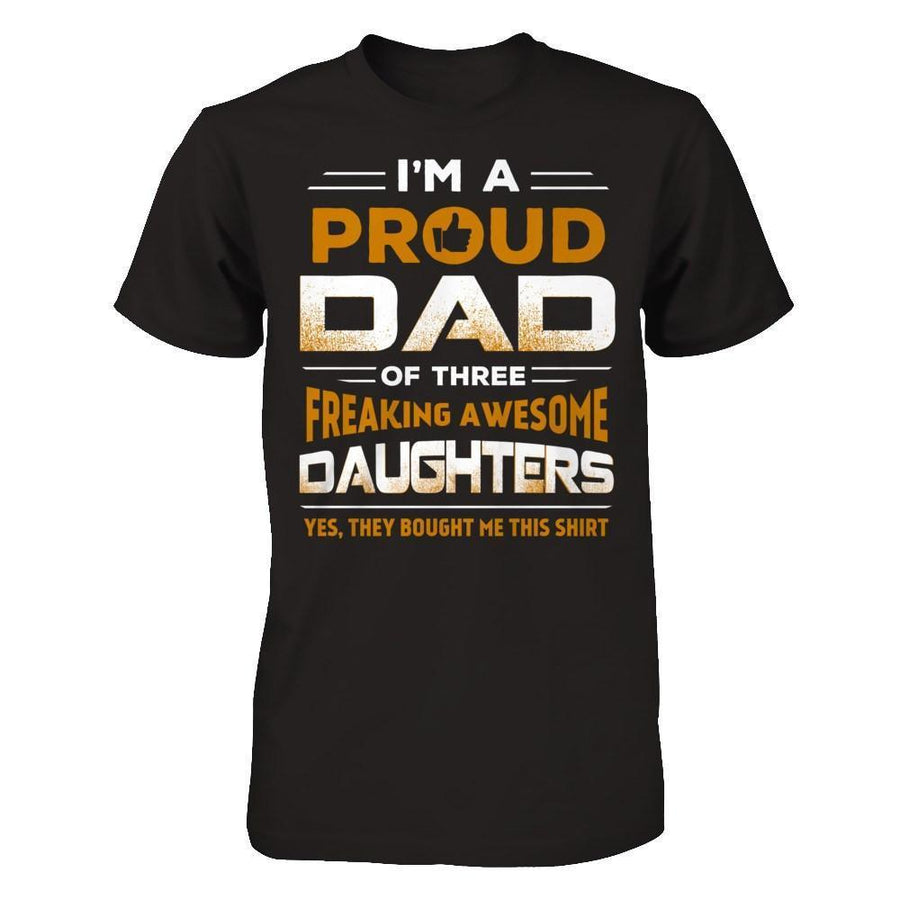 I'm Proud Dad Of Three Freaking Awesome Daughters-T-Shirt & Hoodie-Classic T-Shirt-Black