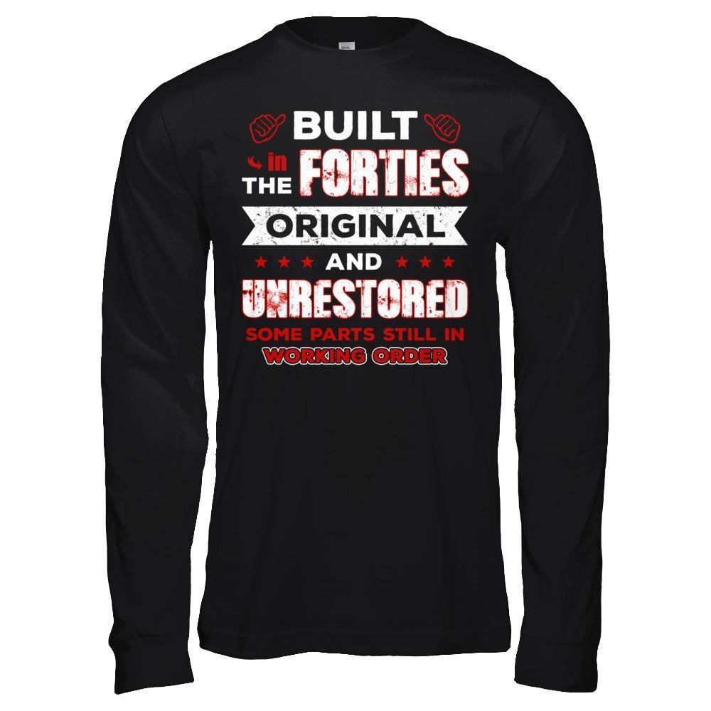 Built In The Forties Original And Unrestored-T-Shirt & Hoodie-Long Sleeve T-Shirt-Black