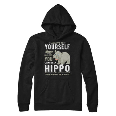 Always Be Yourself Hippo-T-Shirt & Hoodie-Pullover Hoodie-Black
