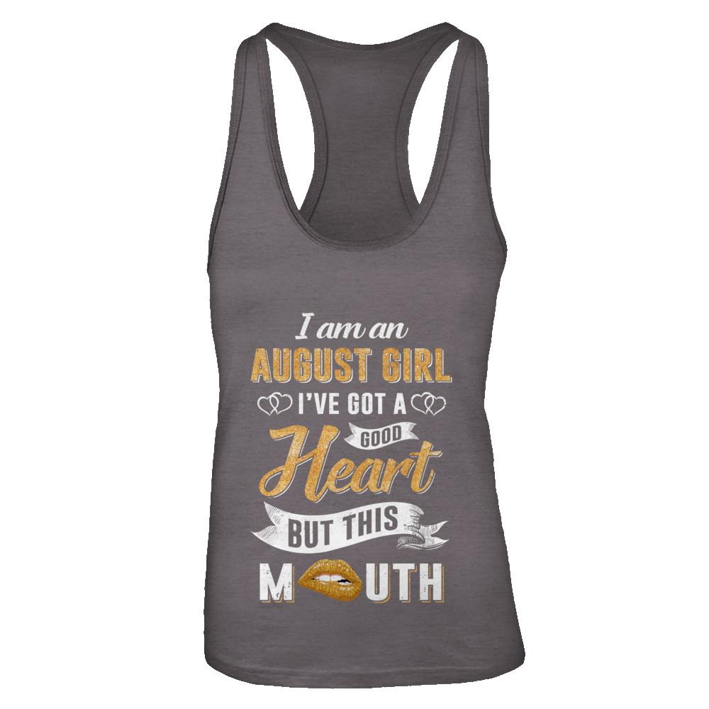 I Am An Agust Girl I've Got A Good Heart Birthday-T-Shirt & Tank Top-Women's Ideal Racerback Tank-Dark Grey