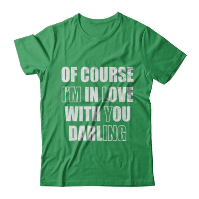 I'm Lying Of Course I'm In Love With You Darling-T-Shirt & Hoodie-Premium T-Shirt-Kelly Green