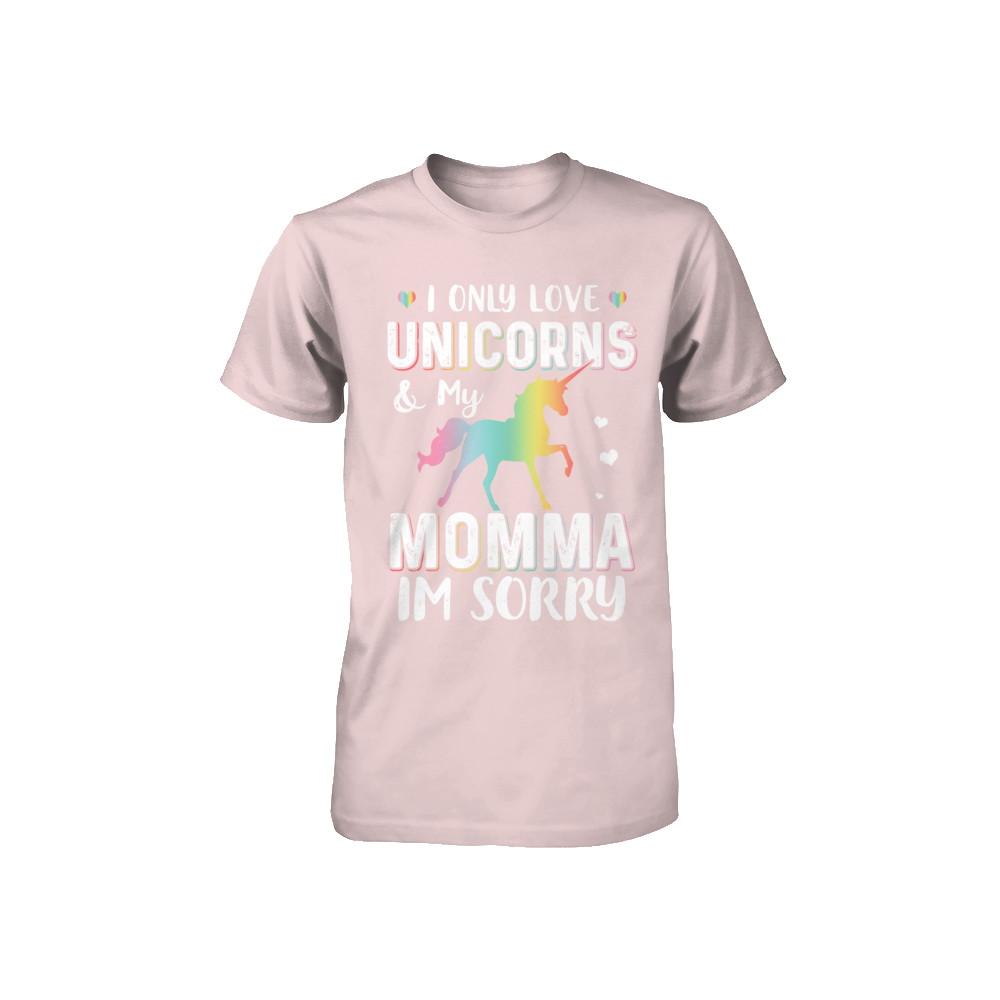 I Only Love Unicorns And My Momma I'm Sorry Youth-Youth Shirt-Toddler T-Shirt-Pink