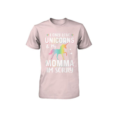 I Only Love Unicorns And My Momma I'm Sorry Youth-Youth Shirt-Toddler T-Shirt-Pink