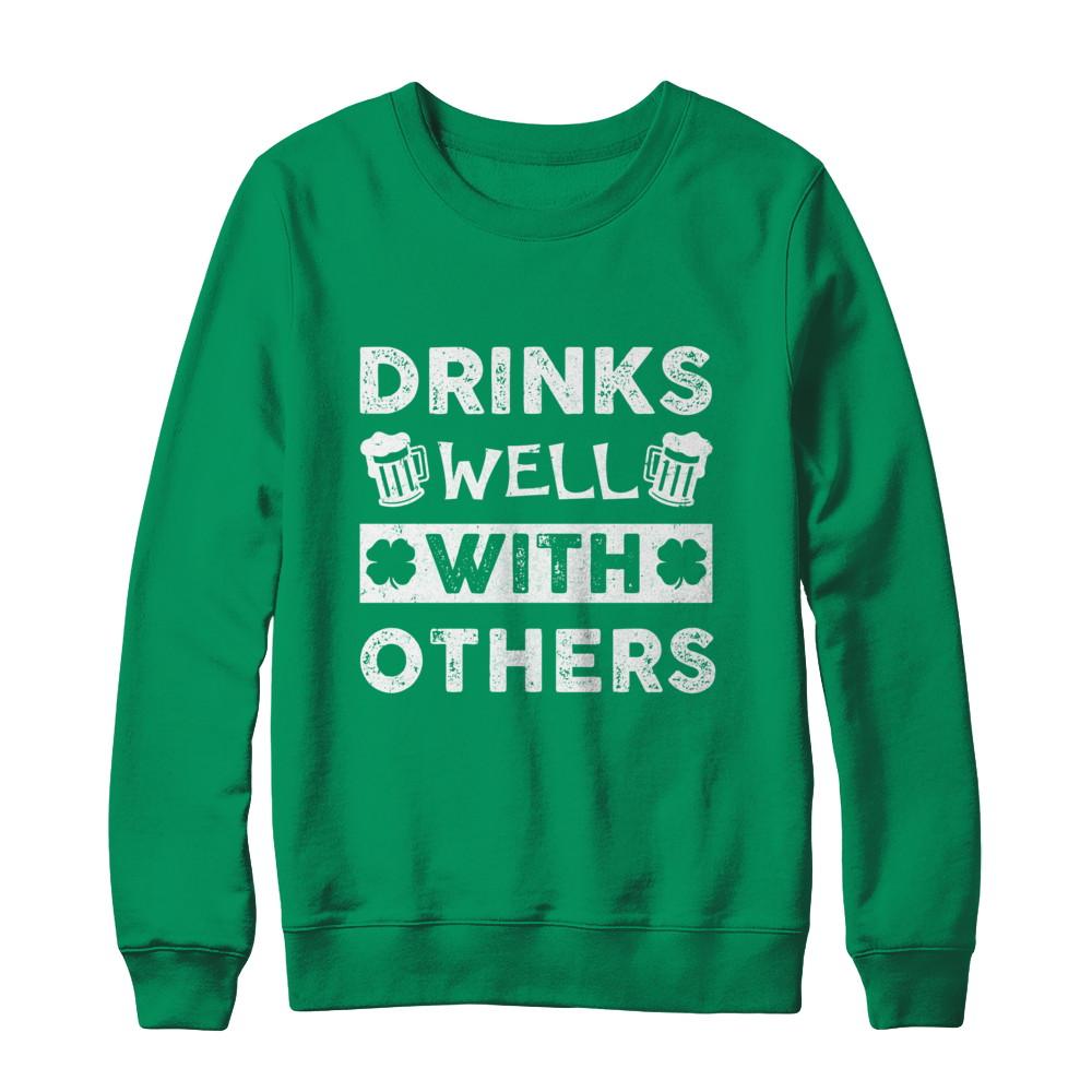 St Patricks Day Shirt Drinks Well With Others-T-Shirt & Hoodie-Crewneck Sweatshirt-Irish Green
