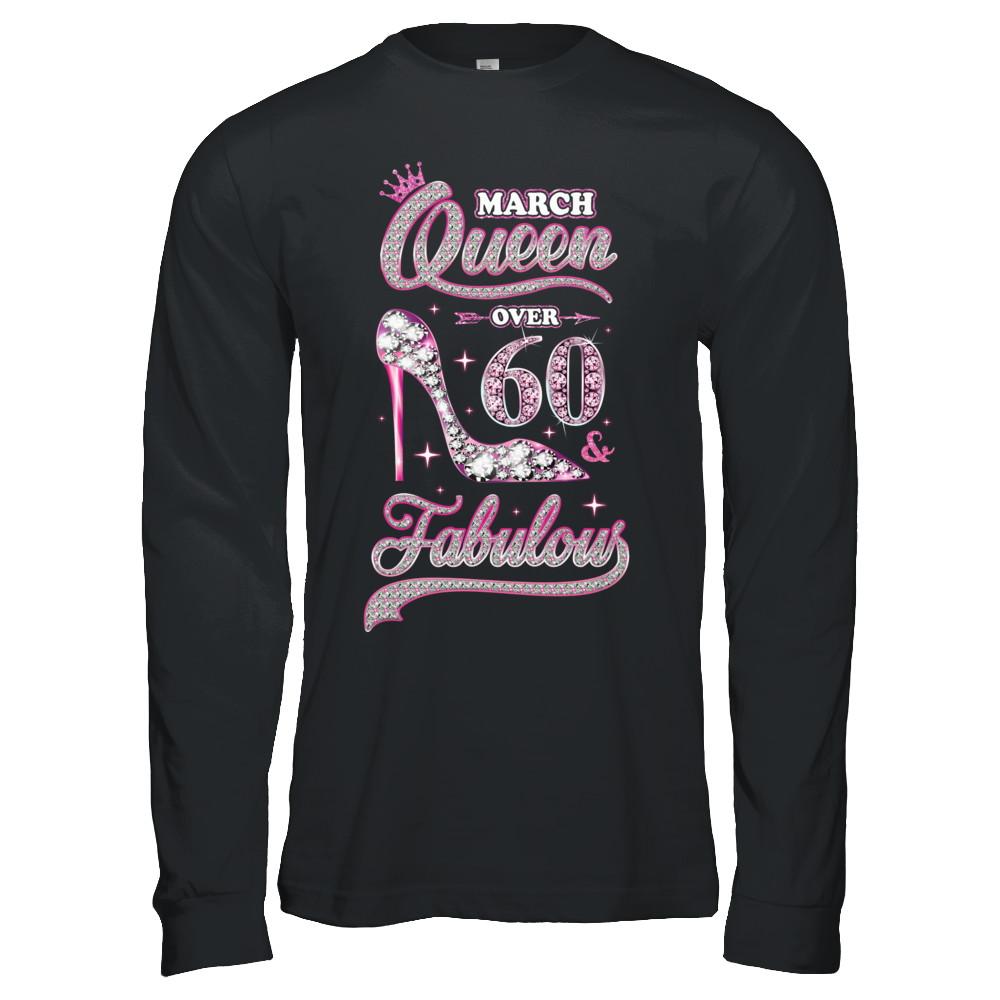 March Queen 60 And Fabulous 1961 60th Years Old Birthday-T-Shirt & Hoodie-Long Sleeve T-Shirt-Black