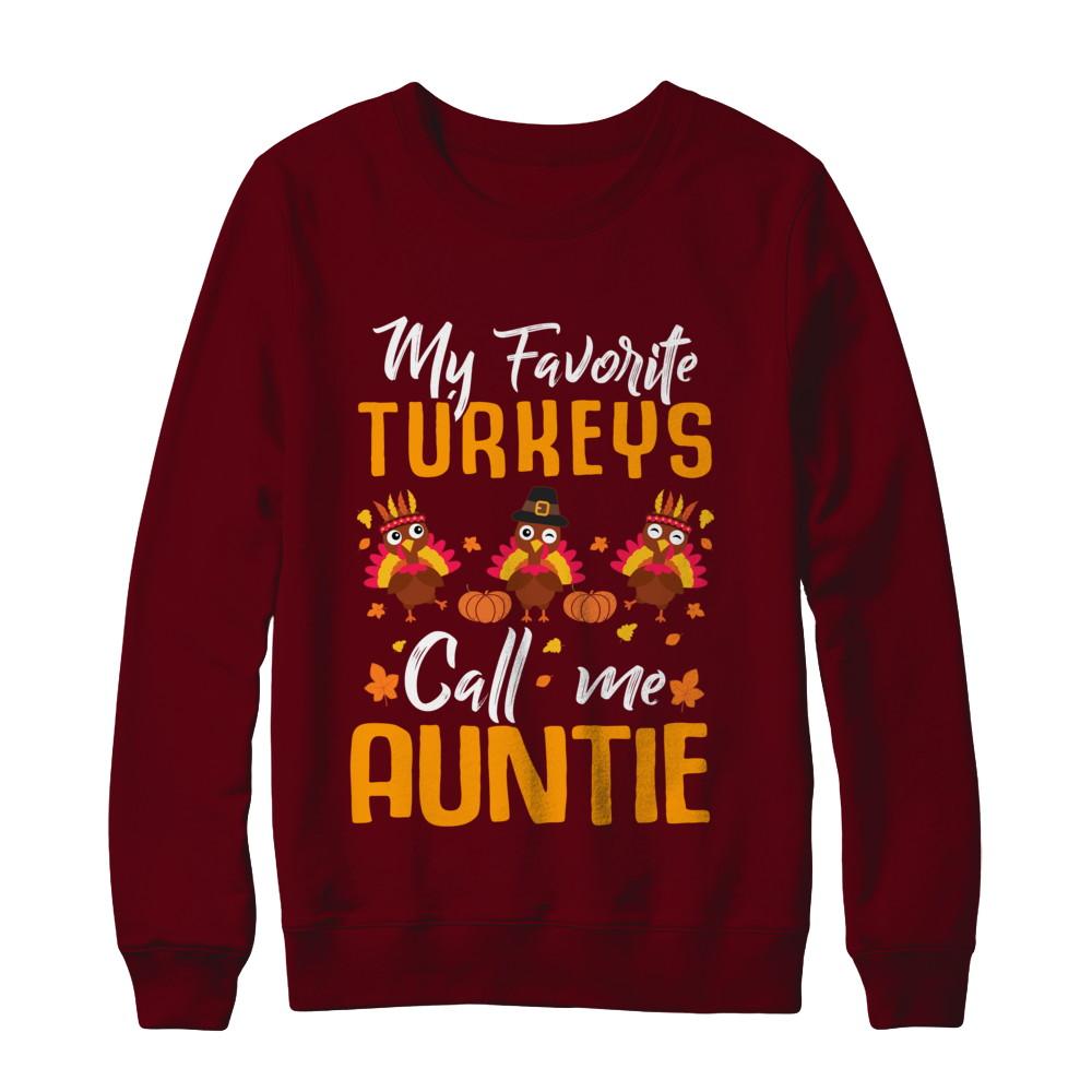 My Favorites Turkeys Call Me Auntie Thanksgiving Day-T-Shirt & Sweatshirt-Crewneck Sweatshirt-Maroon