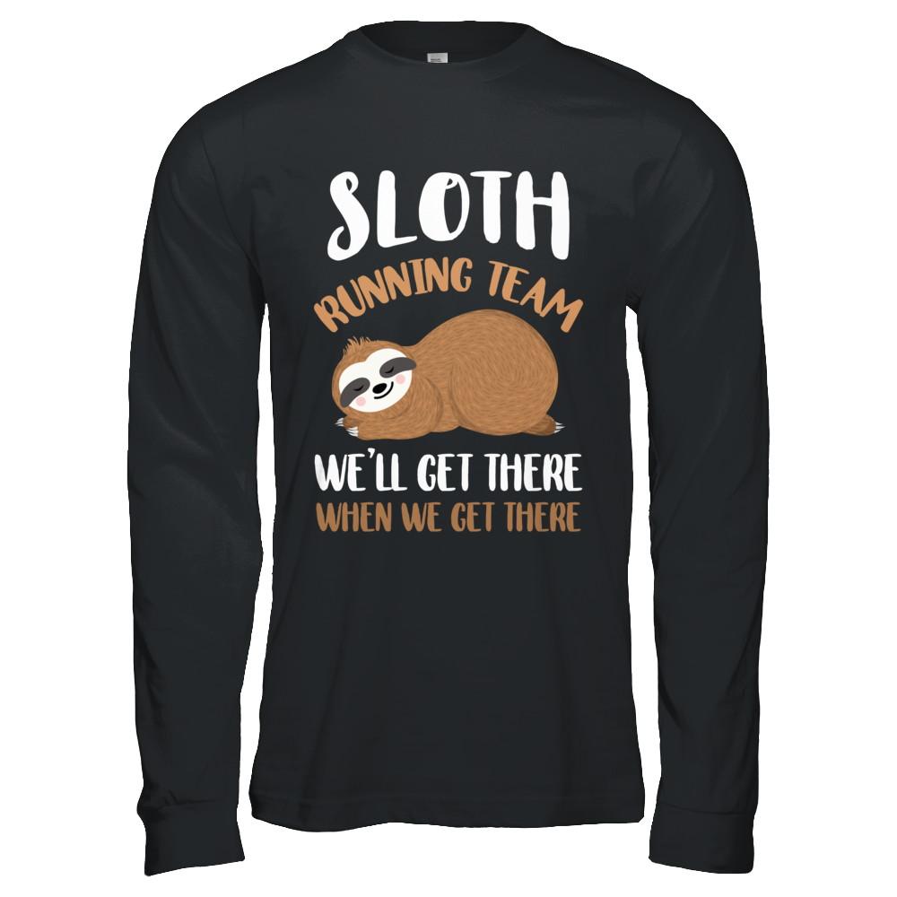 Sloth Running Team We'll Get There When We Get There-T-Shirt & Hoodie-Long Sleeve T-Shirt-Black